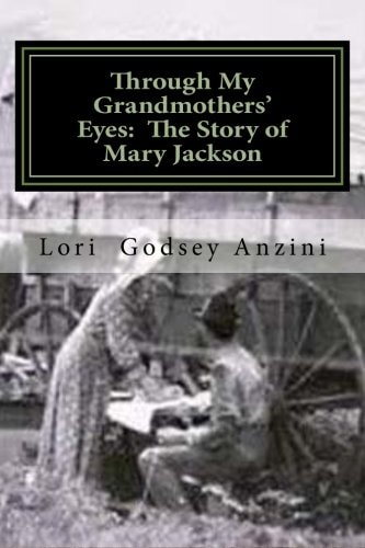 Through My Grandmothers' Eyes The Story of Mary Jackson