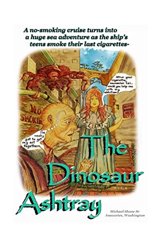 The Dinosaur Ashtray A Quit Smoking Cruise Turns Into a Huge Sea Adventure As the Ship's Teens Smoke Their Last Cigarettes-