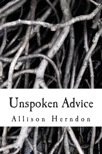 Unspoken Advice Shorts Stories/Poems/Spoken Words