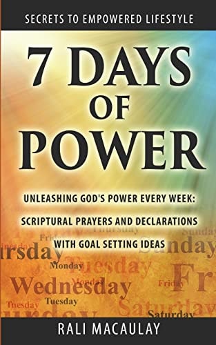 7 Days of Power Unleashing God's Power Every Week: Scriptural Prayers and Declarations With Goal Setting Ideas