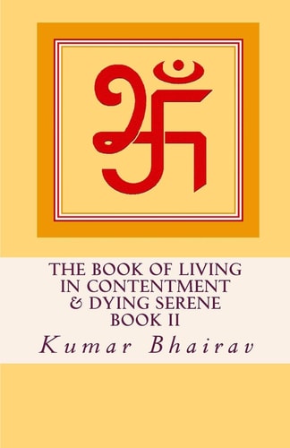 Living in Contentment and Dying Serene Book II