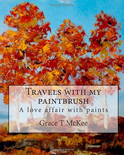 Travels with My Paintbrush A Love Affair with Paints
