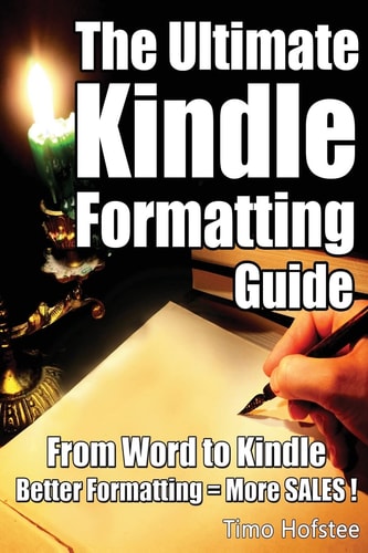 The Ultimate Kindle Formatting Guide From Word to Kindle. Better Formatting = More Sales