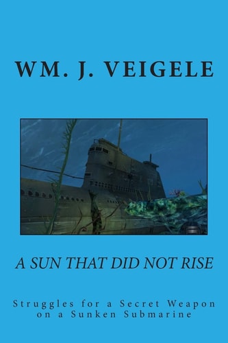 A Sun That Did Not Rise Struggles for a Secret Weaponn on a Sunken Submarine