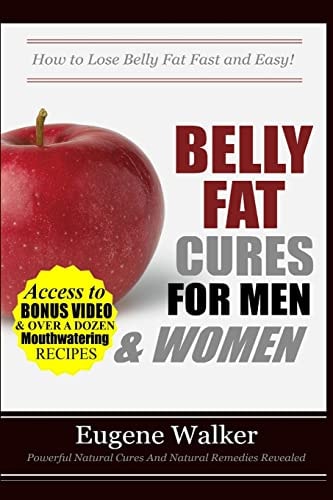 Belly Fat Cures for Men and Women How to Lose Belly Fat Fast and Easy!