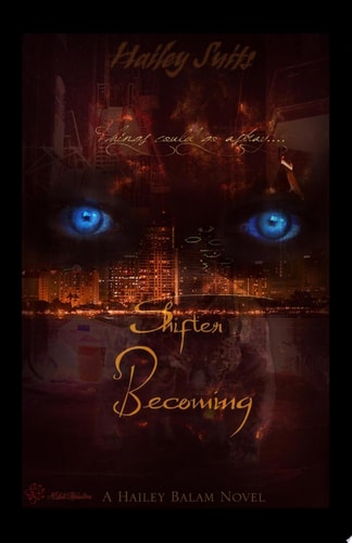 Shifter Becoming A Hailey Balam Novel