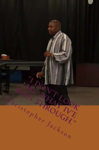 "I Don't Look Like What Iv'e Been Through." The Memoir of Elder Christopher Jackson