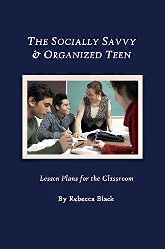 The Socially Savvy and Organized Teen Lesson Plans for the Classroom