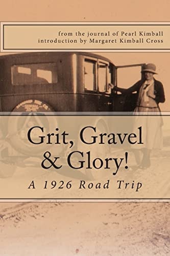 Grit,Gravel and Glory A 1926 Road Trip
