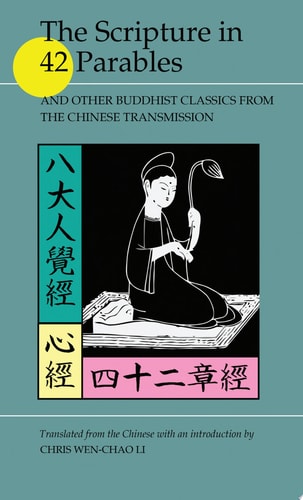 The Scripture in 42 Parables And Other Buddhist Classics from the Chinese Transmission
