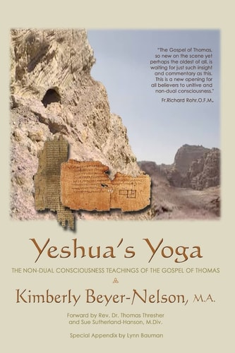 Yeshua's Yoga The Non-Dual Consciousness Teachings of the Gospel of Thomas