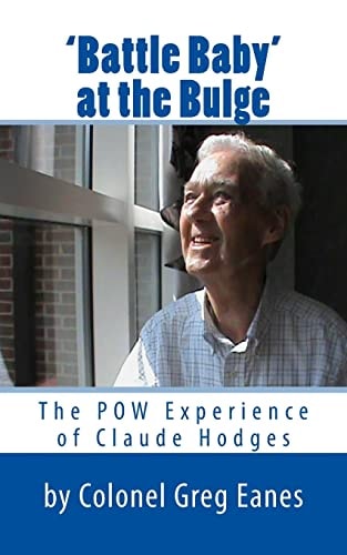 'Battle Baby' at the Bulge The POW Experience of Claude Hodges