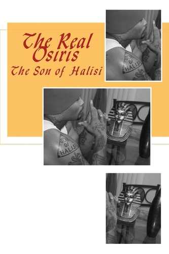 The Real Osiris The Son of Halisi