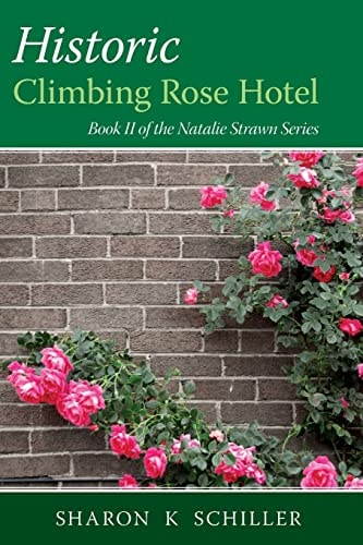 Historic Climbing Rose Hotel Book II of the Natalie Strawn Series