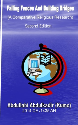 Falling Fences And Building Bridges (A Comparative Religious Research)