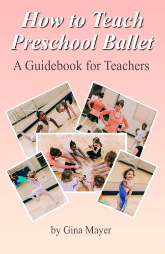 How to Teach Preschool Ballet A Guidebook for Teachers