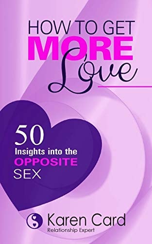 How to Get More Love 50 Insights Into the Opposite Sex