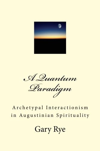 A Quantum Paradigm Archetypal Interactionism in Augustinian Spirituality