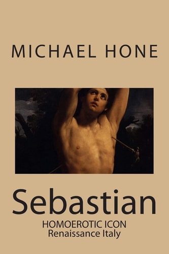 Sebastian Homoerotic Icon - Renaissance Italy