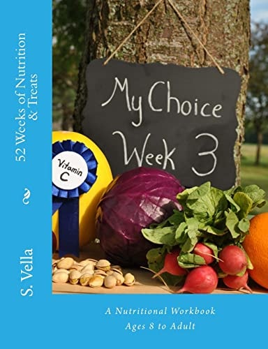 52 Weeks of Nutrition and Treats A Nutritional Workbook Ages 8 to Adult