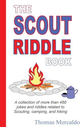 The Scout Riddle Book A Collection of Jokes and Riddles Related to Scouting, Camping, and Hiking