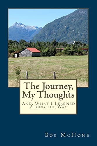 The Journey, My Thoughts And, What I Learned Along the Way