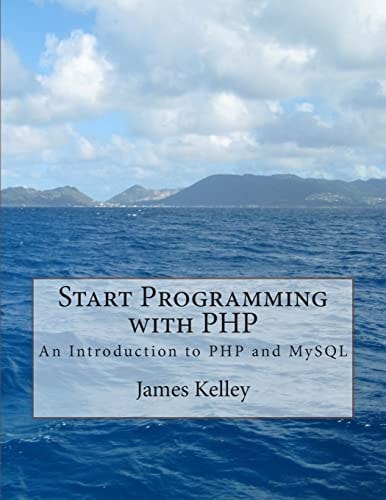 Start Programming with PHP An Introduction to PHP and MySQL