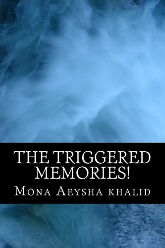 The Triggered Memories! A Collection of Short Stories by a Pakistani Woman
