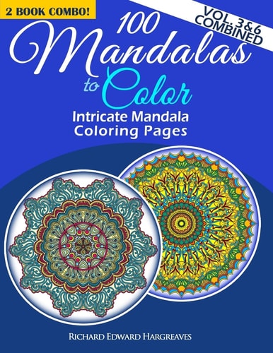 100 Mandalas to Color - Intricate Mandala Coloring Pages - Vol. 3 and 6 Combined Advanced Designs 2 Book Combo