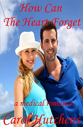 How Can The Heart Forget A Medical Romance