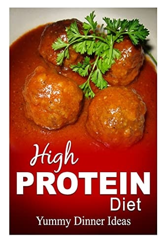 High Protein Diet - Yummy Dinner Ideas High-Protein Cooking and Baking for Weight Loss and Energy