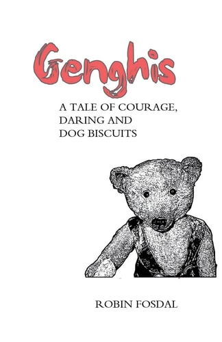 Genghis A Tale of Courage, Daring and Dog Biscuits