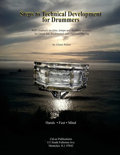 Steps to Technical Development for Drummers With Emphasis on Time, Tempo, Rhythmic Accuracy for Drum Set, Rudimental and Classical Playing