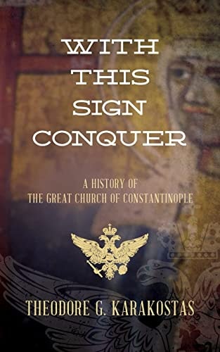 With This Sign Conquer History of the Great Church of Constantinople