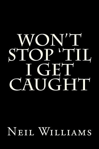 Won't Stop 'til I Get Caught