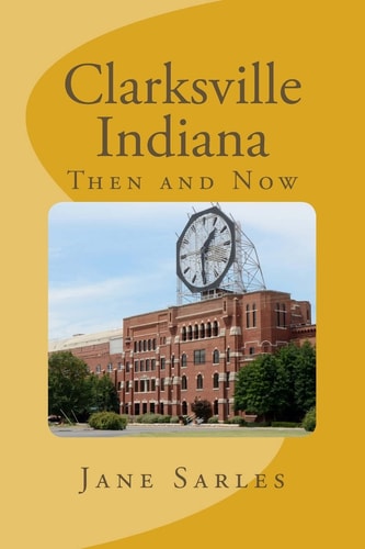 Clarksville Indiana Then and Now