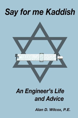 Say for Me Kaddish An Engineer's Life and Advice