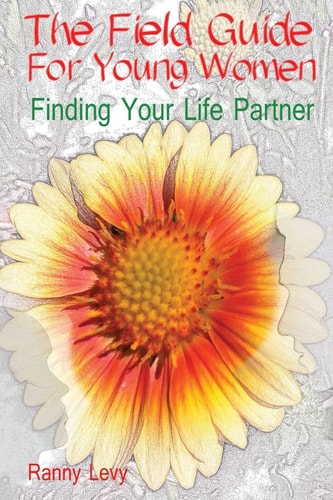 The Field Guide for Young Women Finding Your Life Partner