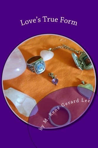 Love's True Form A Book of Romantic Poems and Other Poetry
