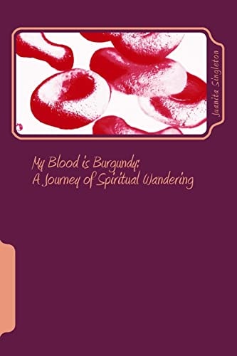 My Blood is Burgundy A Journey of Spiritual Wandering