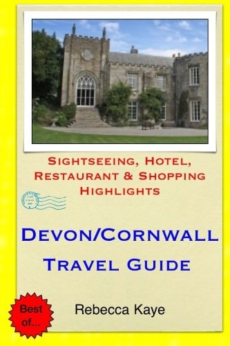 Devon and Cornwall Travel Guide Sightseeing, Hotel, Restaurant and Shopping Highlights