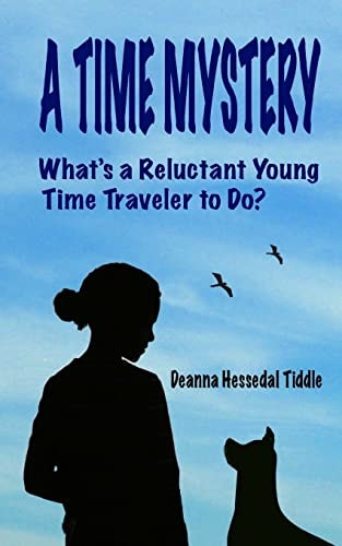 A Time Mystery What's a Reluctant Young Time Traveler to Do?