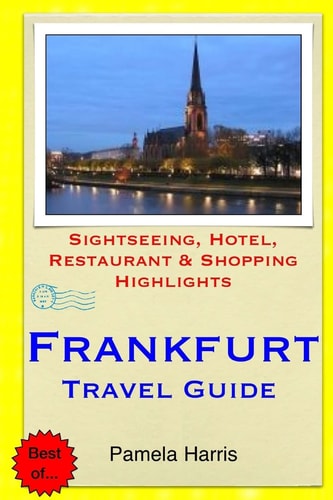 Frankfurt Travel Guide Sightseeing, Hotel, Restaurant and Shopping Highlights