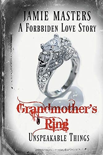 Grandmother's Ring Unspeakable Things