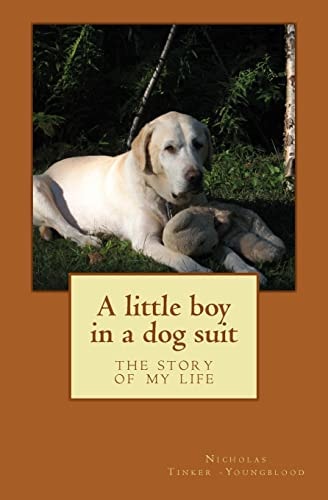 A Little Boy in a Dog Suit The Story of My Life
