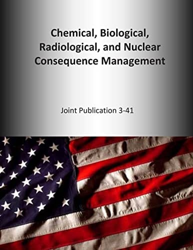 Chemical, Biological, Radiological, and Nuclear Consequence Management Joint Publication 3-41