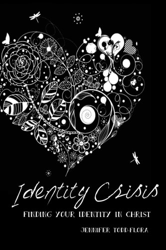 Identity Crisis Finding Your Identity in Christ