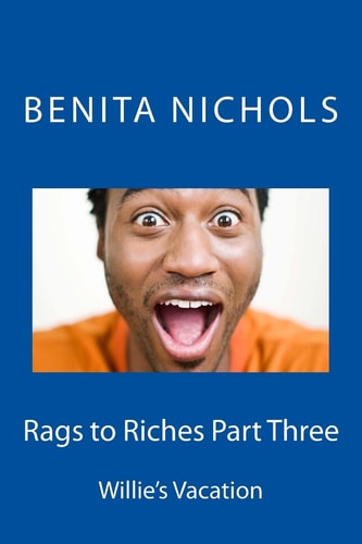 Rags to Riches Part Three Willie's Vacation