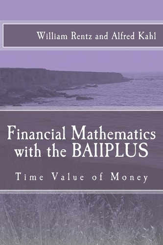 Financial Mathematics with the BAIIPLUS Time Value of Money