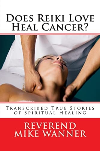 Does Reiki Love Heal Cancer? Transcribed True Stories of Spiritual Healing